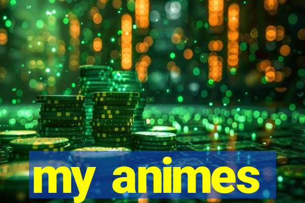 my animes